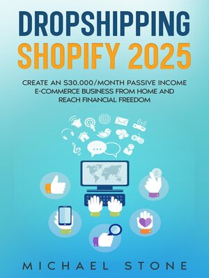 cover image of Dropshipping Shopify 2025 Create an $30.000/month Passive Income E-commerce Business From Home and Reach Financial Freedom
